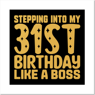 Stepping Into My 31st Birthday Like A Boss Posters and Art